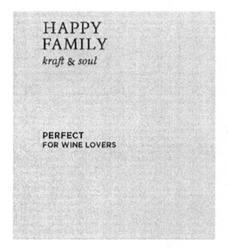 Заявка на торговельну марку № m202515039: perfect for wine lovers; happy family kraft&soul