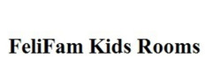 Заявка на торговельну марку № m202513456: feli fam; felifam kids rooms