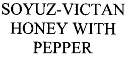 Свідоцтво торговельну марку № 58492 (заявка 20040505094): soyuz-victan; honey with pepper
