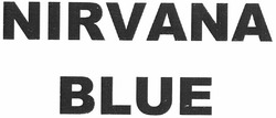 Свідоцтво торговельну марку № 162738 (заявка m201115601): nirvana blue