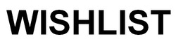 Заявка на торговельну марку № m202521374: wishlist