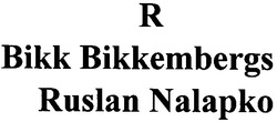 Заявка на торговельну марку № m201200718: bikk bikkembergs; ruslan nalapko