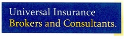 Свідоцтво торговельну марку № 145900 (заявка m201014628): universal insurance brokers and consultants.