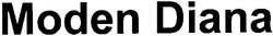 Свідоцтво торговельну марку № 62242 (заявка 20040808780): moden diana; moden діапа