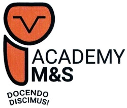 Свідоцтво торговельну марку № 239947 (заявка m201614352): academy; m&s; ms; v; docendo discimus!
