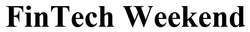 Заявка на торговельну марку № m202521057: fintech weekend