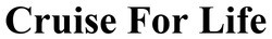 Заявка на торговельну марку № m202514411: cruise for life