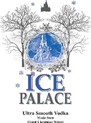 Заявка на торговельну марку № m202123695: ice palace; ісе; ultra smooth vodka; made from finest ukrainian wheat