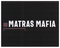 Свідоцтво торговельну марку № 343900 (заявка m202203779): matras mafia
