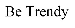 Свідоцтво торговельну марку № 329667 (заявка m202107228): be trendy