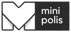 Свідоцтво торговельну марку № 319104 (заявка m202014124): mini polis; м