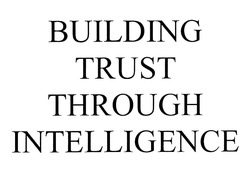 Заявка на торговельну марку № m201930091: building trust through intelligence