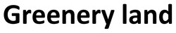 Заявка на торговельну марку № m202606445: greenery land