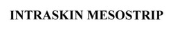Заявка на торговельну марку № m202516511: intraskin mesostrip
