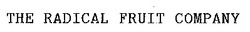 Заявка на торговельну марку № 95092685: the radical fruit company
