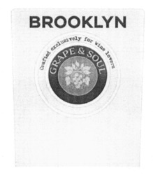 Заявка на торговельну марку № m202515018: grape&soul; crafted exclusively for wine lovers; brooklyn