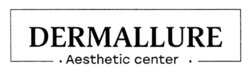 Заявка на торговельну марку № m202523072: aesthetic center; dermallure