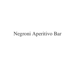 Заявка на торговельну марку № m202205033: negroni aperitivo bar