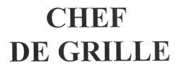 Заявка на торговельну марку № m201611731: chef de grille