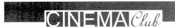 Заявка на торговельну марку № m200710995: cinema club