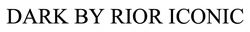 Заявка на торговельну марку № m202518667: dark by rior iconic