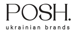 Заявка на торговельну марку № m202212746: posh. ukrainian brands