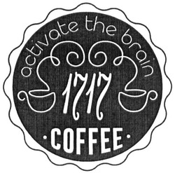 Заявка на торговельну марку № m201907138: activate the brain; 1717 coffee