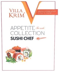Свідоцтво торговельну марку № 312341 (заявка m202003727): villa krim; ідеально поєднується з суші та сашимі; appetite collection sushi chef; for sushi