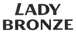 Заявка на торговельну марку № m202405502: lady bronze