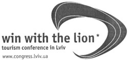 Заявка на торговельну марку № m201106319: win with the lion* tourism conference in lviv; www.congress.lviv.ua