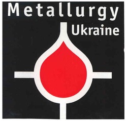 Заявка на торговельну марку № m200815251: metallurgy ukraine