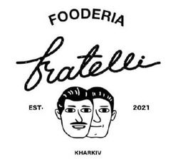 Свідоцтво торговельну марку № 344684 (заявка m202125836): fooderia fratelli; est. 2021; kharkiv