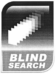 Заявка на торговельну марку № m200814504: blind; search