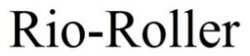 Заявка на торговельну марку № m202606818: rio roller; rio-roller