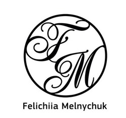 Свідоцтво торговельну марку № 220071 (заявка m201513313): fm; felichiia melnychuk
