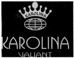 Свідоцтво торговельну марку № 141231 (заявка m201005684): karolina; valiant