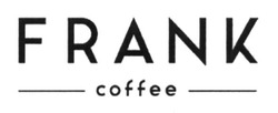 Свідоцтво торговельну марку № 245565 (заявка m201625618): frank coffee