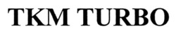 Заявка на торговельну марку № m202520695: tkm turbo