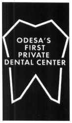 Свідоцтво торговельну марку № 248683 (заявка m201802760): odesa's first private dental center; odesas