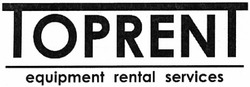 Свідоцтво торговельну марку № 184729 (заявка m201303652): toprent; equipment rental services