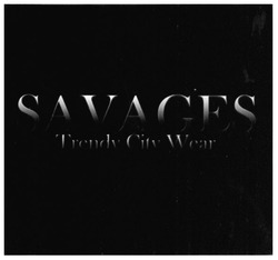Заявка на торговельну марку № m201818672: savages; trendy city wear