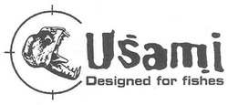 Заявка на торговельну марку № m201016508: usami designed for fishes