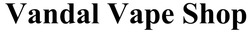 Заявка на торговельну марку № m202207117: vandal vape shop