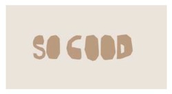 Заявка на торговельну марку № m202508492: so good