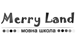 Свідоцтво торговельну марку № 338928 (заявка m202127671): merry land; мовна школа
