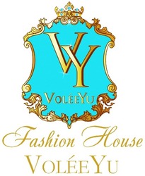 Заявка на торговельну марку № m202605495: fashion house voléeyu; volee yu; voleeyu; vy