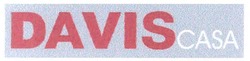 Свідоцтво торговельну марку № 52874 (заявка 20031010781): daviscasa