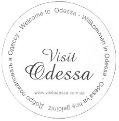 Заявка на торговельну марку № m201005993: visit odessa; welcome to odessa; willkommen in odessa; odesa'ya hos geldiniz; добро пожаловать в одессу; www.visitodessa.com.ua