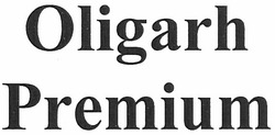 Заявка на торговельну марку № m201216197: oligarh premium