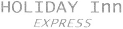 Заявка на торговельну марку № m200718647: holiday inn; express